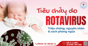 Tiêu chảy do Rotavirus: Triệu chứng, nguyên nhân & cách phòng ngừa